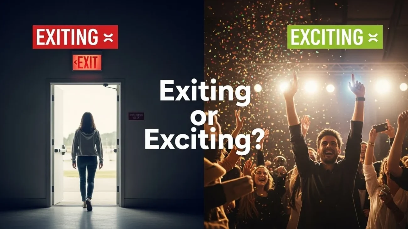 exiting or exciting